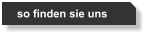 so finden sie uns