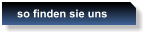 so finden sie uns